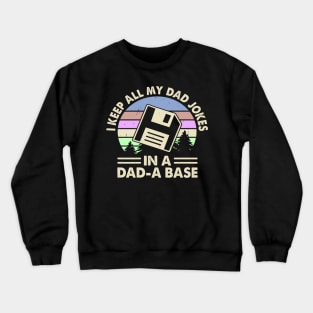 I Keep All My Dad Jokes In A Dad -A Base Crewneck Sweatshirt